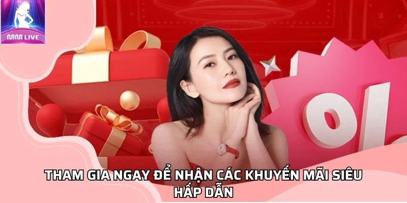tham-gia-ngay-de-nhan-cac-khuyen-mai-sieu-hap-dan