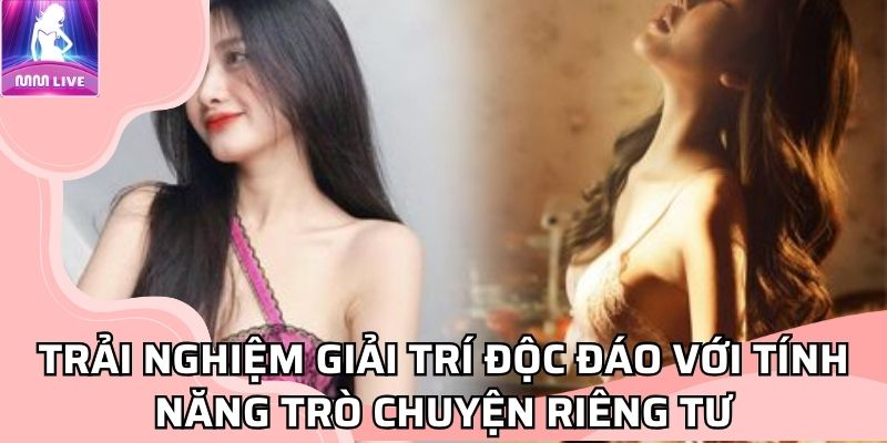 Trải nghiệm giải trí độc đáo với tính năng trò chuyện riêng tư