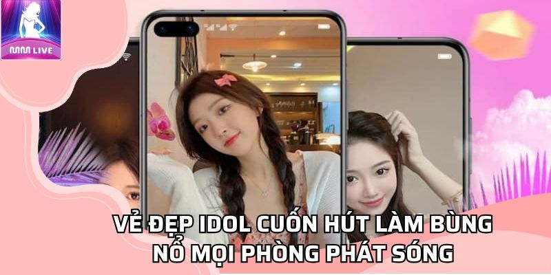 Vẻ đẹp idol cuốn hút làm bùng nổ mọi phòng phát sóng