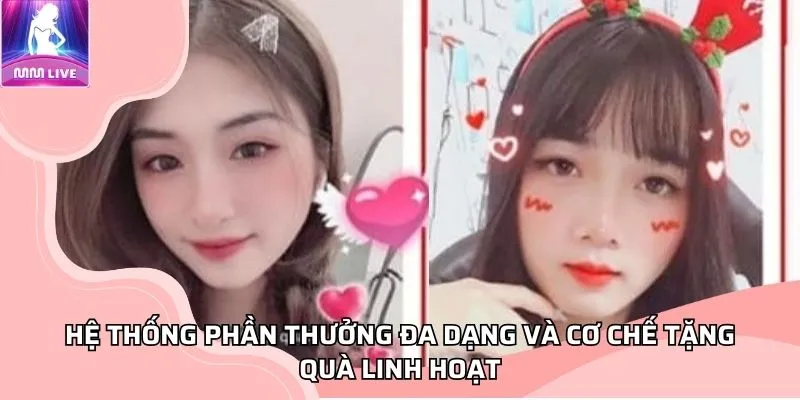 Hệ thống phần thưởng đa dạng và cơ chế tặng quà linh hoạt