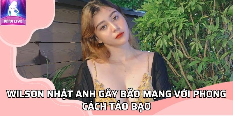 scandal của Wilson Nhật Anh