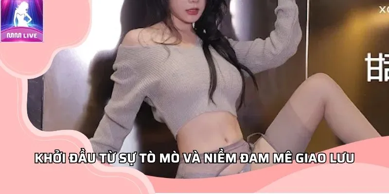 Khởi đầu từ sự tò mò và niềm đam mê giao lưu