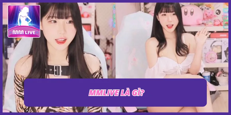 MMLive là gì?