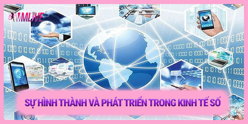 Sự hình thành và phát triển trong kinh tế số